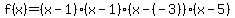 f%28x%29=%28x-1%29%28x-1%29%28x-%28-3%29%29%28x-5%29