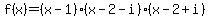 f%28x%29=%28x-1%29%28x-2-i%29%28x-2%2Bi%29