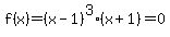 f%28x%29=%28x-1%29%5E3+%28x%2B1%29=0