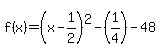 f%28x%29=%28x-1%2F2%29%5E2-%281%2F4%29+-+48