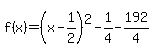 f%28x%29=%28x-1%2F2%29%5E2-1%2F4+-+192%2F4