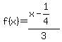 f%28x%29=%28x-1%2F4%29%2F3