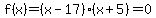 f%28x%29=%28x-17%29%28x%2B5%29=0