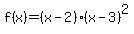 f%28x%29=%28x-2%29%28x-3%29%5E2
