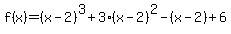 f%28x%29=%28x-2%29%5E3%2B3%28x-2%29%5E2-%28x-2%29%2B6