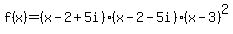 f%28x%29=%28x-2%2B5i%29%28x-2-5i%29%28x-3%29%5E2