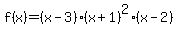 f%28x%29=%28x-3%29%28x%2B1%29%5E2%28x-2%29