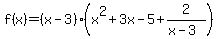 f%28x%29=%28x-3%29%28x%5E2%2B3x-5%2B2%2F%28x-3%29%29