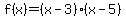 f%28x%29=%28x-3%29%28x-5%29