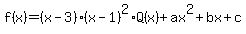 f%28x%29=%28x-3%29%2A%28x-1%29%5E2%2AQ%28x%29%2Bax%5E2%2Bbx%2Bc