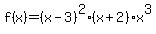 f%28x%29=%28x-3%29%5E2%2A%28x%2B2%29x%5E3