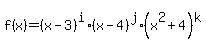 f%28x%29=%28x-3%29%5Ei%2A%28x-4%29%5Ej%2A%28x%5E2%2B4%29%5Ek