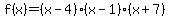 f%28x%29=%28x-4%29%28x-1%29%28x%2B7%29