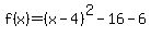 f%28x%29=%28x-4%29%5E2-16-6