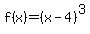 \"f%28x%29=%28x-4%29%5E3\"