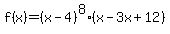 f%28x%29=%28x-4%29%5E8%28x-3x%2B12%29