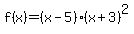 f%28x%29=%28x-5%29%28x%2B3%29%5E2