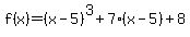 f%28x%29=%28x-5%29%5E3%2B7%28x-5%29%2B8