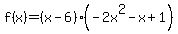 f%28x%29=%28x-6%29%28-2x%5E2-x%2B1%29