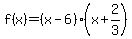 f%28x%29=%28x-6%29%28x%2B2%2F3%29