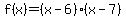 f%28x%29=%28x-6%29%28x-7%29