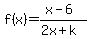 f%28x%29=%28x-6%29%2F%282x%2Bk%29