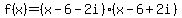 f%28x%29=%28x-6-2i%29%28x-6%2B2i%29