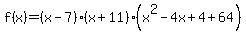 f%28x%29=%28x-7%29%28x%2B11%29%28x%5E2-4x%2B4%2B64%29