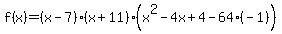 f%28x%29=%28x-7%29%28x%2B11%29%28x%5E2-4x%2B4-64%28-1%29%29
