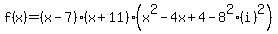 f%28x%29=%28x-7%29%28x%2B11%29%28x%5E2-4x%2B4-8%5E2%28i%29%5E2%29