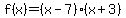 f%28x%29=%28x-7%29%28x%2B3%29