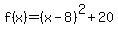 f%28x%29=%28x-8%29%5E2%2B20