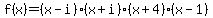 f%28x%29=%28x-i%29%28x%2Bi%29%28x%2B4%29%28x-1%29