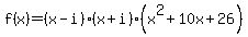 f%28x%29=%28x-i%29%28x%2Bi%29%28x%5E2%2B10x%2B26%29