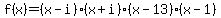 f%28x%29=%28x-i%29%28x%2Bi%29%28x-13%29%28x-1%29