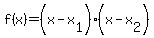 f%28x%29=%28x-x%5B1%5D%29%28x-x%5B2%5D%29