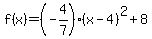 f%28x%29=+%28-4%2F7%29%28x-4%29%5E2%2B8