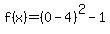 f%28x%29=+%280-4%29%5E2-1