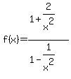 f%28x%29=+%281%2B2%2Fx%5E2%29%2F%281-1%2Fx%5E2%29