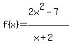 f%28x%29=+%282x%5E2-7%29%2F%28x%2B2%5E%22%22%29