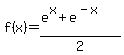 f%28x%29=+%28e%5Ex+%2B+e%5E%28-x%29%29%2F2