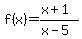 f%28x%29=+%28x%2B1%29%2F%28x-5%29