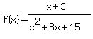 f%28x%29=+%28x%2B3%29+%2F+%28x%5E2+%2B+8x+%2B+15%29