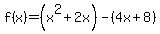 f%28x%29=+%28x%5E2%2B2x%29-%284x%2B8%29