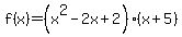 f%28x%29=+%28x%5E2-2x%2B2%29%28x%2B5%29+