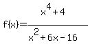 f%28x%29=+%28x%5E4%2B4%29%2F%28x%5E2%2B6x-16%29