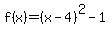 f%28x%29=+%28x-4%29%5E2+-1