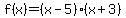 f%28x%29=+%28x-5%29%28x%2B3%29