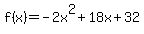 f%28x%29=+-2x%5E2+%2B+18x+%2B+32