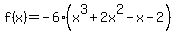f%28x%29=+-6%28x%5E3%2B2x%5E2-x-2%29